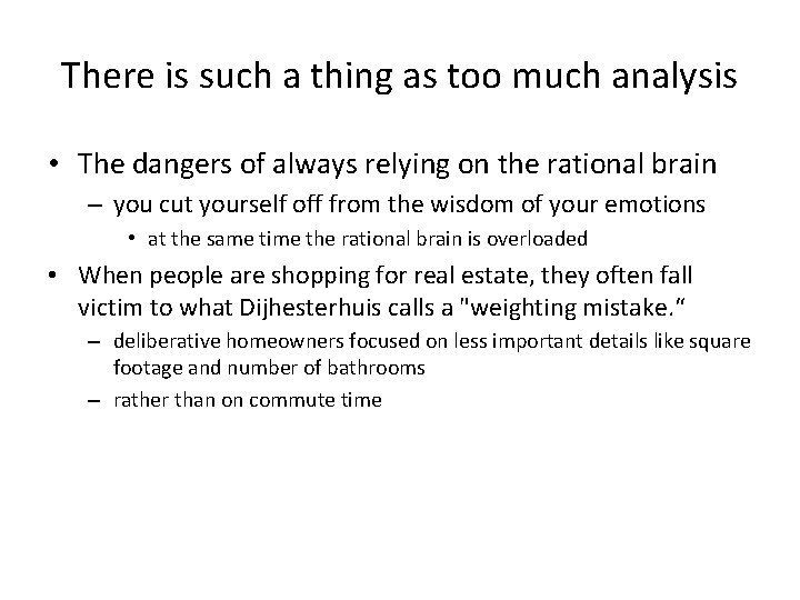 There is such a thing as too much analysis • The dangers of always