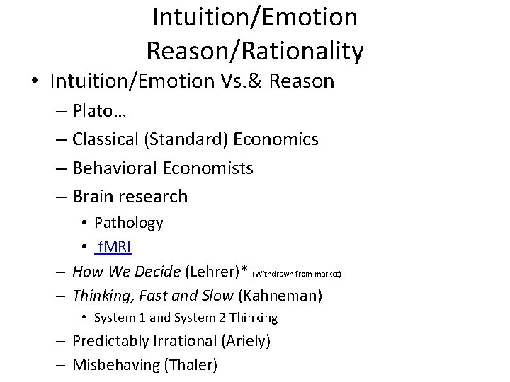 Intuition/Emotion Reason/Rationality • Intuition/Emotion Vs. & Reason – Plato… – Classical (Standard) Economics –