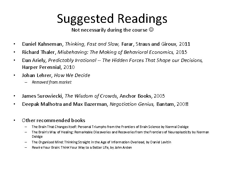Suggested Readings Not necessarily during the course • • Daniel Kahneman, Thinking, Fast and