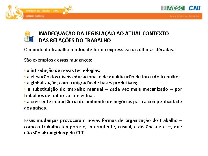 INADEQUAÇÃO DA LEGISLAÇÃO AO ATUAL CONTEXTO DAS RELAÇÕES DO TRABALHO O mundo do trabalho