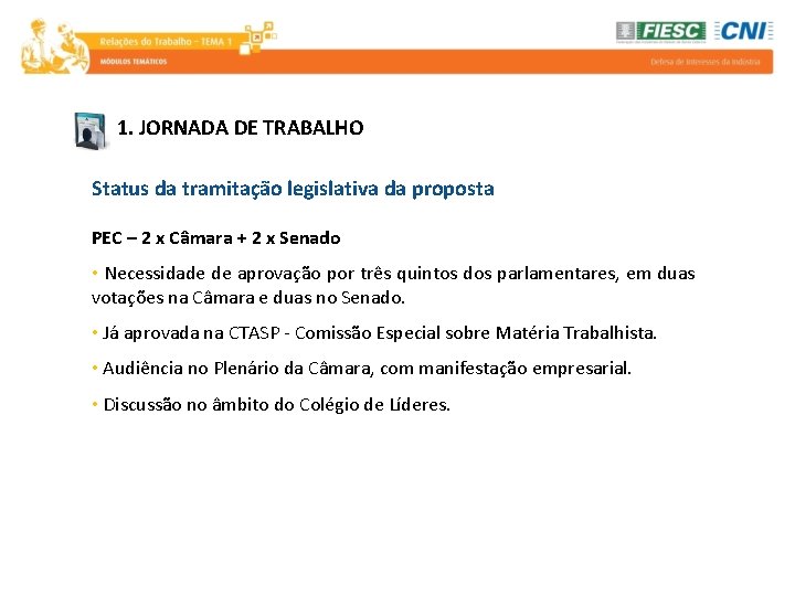 1. JORNADA DE TRABALHO Status da tramitação legislativa da proposta PEC – 2 x