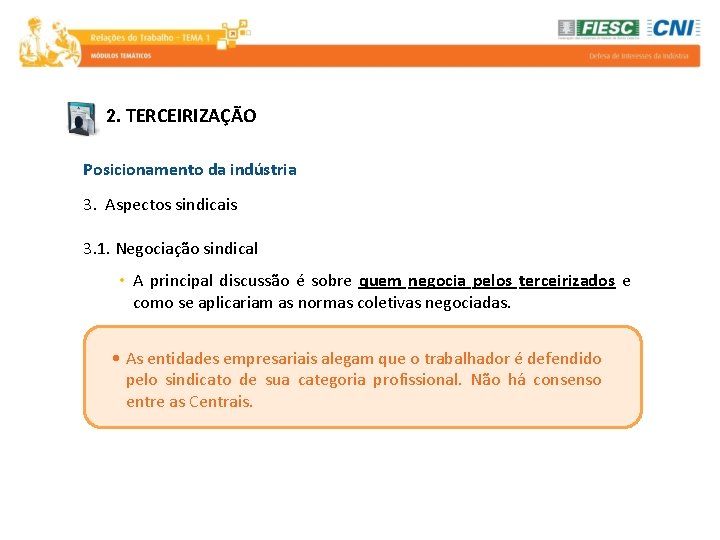 2. TERCEIRIZAÇÃO Posicionamento da indústria 3. Aspectos sindicais 3. 1. Negociação sindical • A