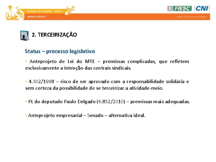 2. TERCEIRIZAÇÃO Status – processo legislativo • Anteprojeto de Lei do MTE – premissas