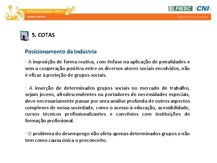 5. COTAS Posicionamento da Indústria • A imposição de forma reativa, com ênfase na