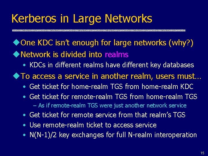 Kerberos in Large Networks u. One KDC isn’t enough for large networks (why? )