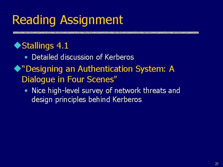 Reading Assignment u. Stallings 4. 1 • Detailed discussion of Kerberos u“Designing an Authentication