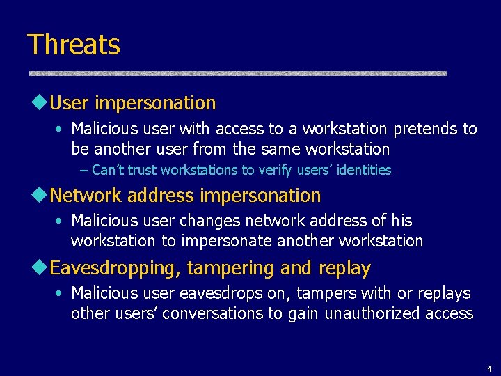 Threats u. User impersonation • Malicious user with access to a workstation pretends to