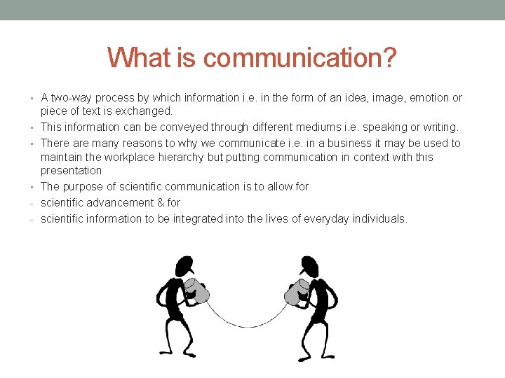 What is communication? • A two-way process by which information i. e. in the
