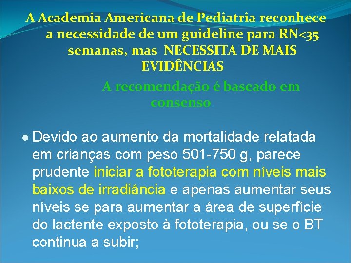 A Academia Americana de Pediatria reconhece a necessidade de um guideline para RN<35 semanas,