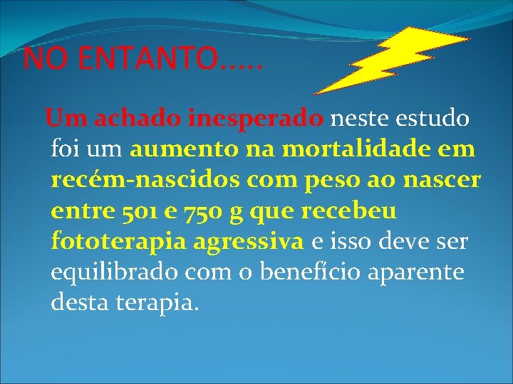 NO ENTANTO. . . Um achado inesperado neste estudo foi um aumento na mortalidade