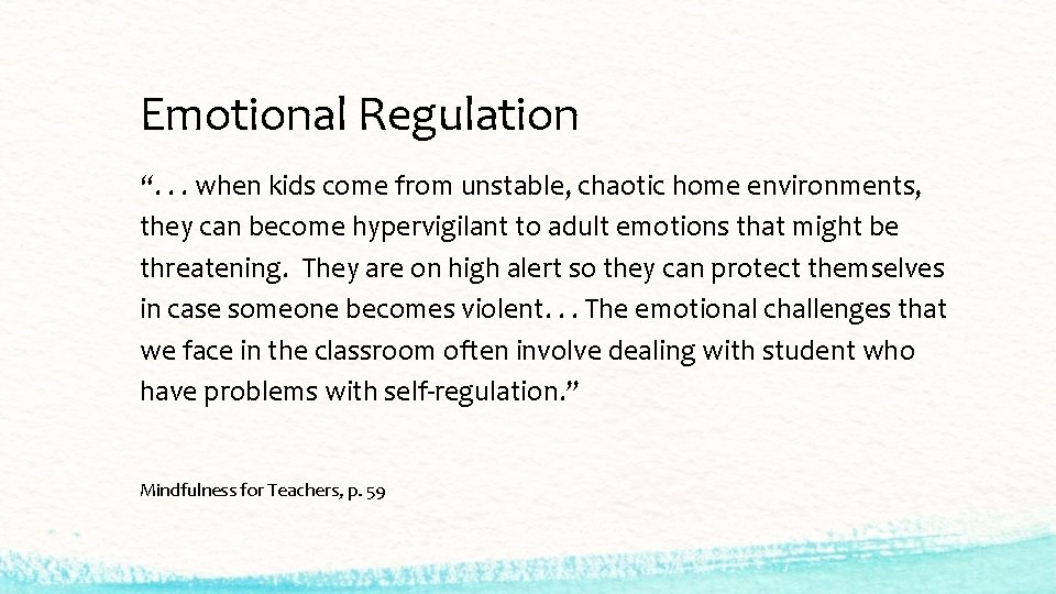 Emotional Regulation “. . . when kids come from unstable, chaotic home environments, they