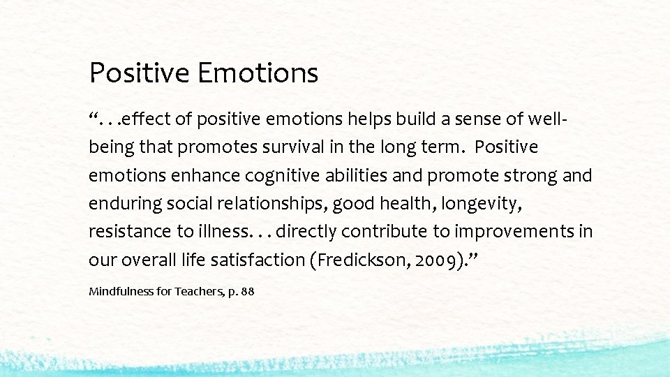 Positive Emotions “. . . effect of positive emotions helps build a sense of