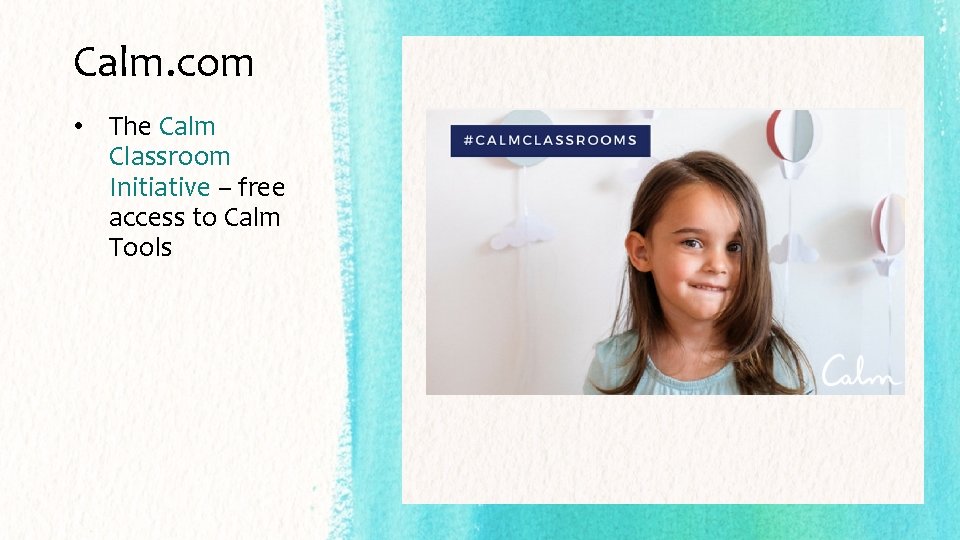 Calm. com • The Calm Classroom Initiative – free access to Calm Tools 