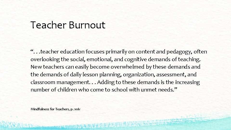 Teacher Burnout “. . . teacher education focuses primarily on content and pedagogy, often