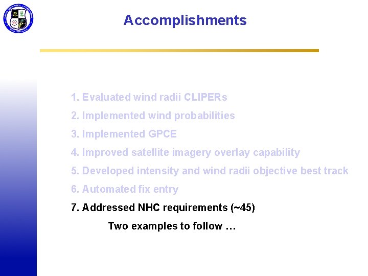 Accomplishments 1. Evaluated wind radii CLIPERs 2. Implemented wind probabilities 3. Implemented GPCE 4.