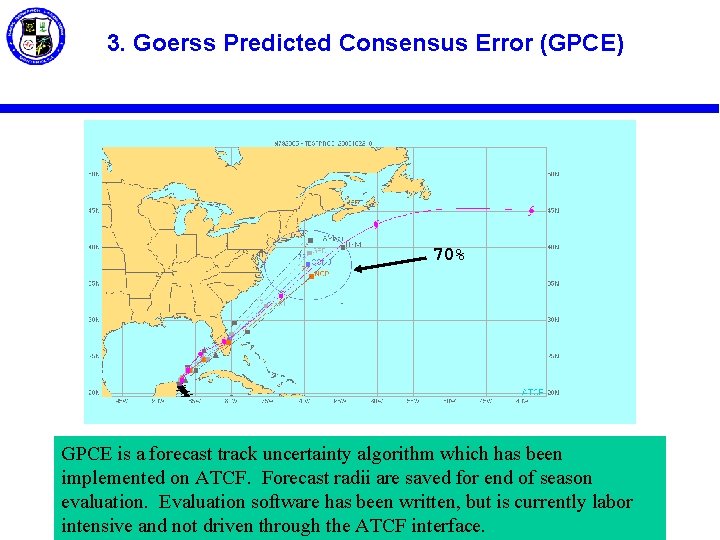 3. Goerss Predicted Consensus Error (GPCE) 70% GPCE is a forecast track uncertainty algorithm