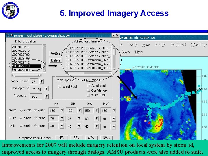 5. Improved Imagery Access Improvements for 2007 will include imagery retention on local system