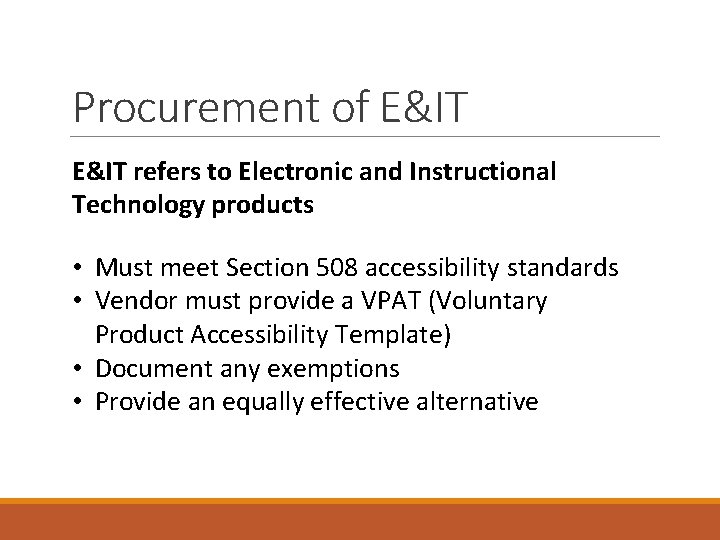 Procurement of E&IT refers to Electronic and Instructional Technology products • Must meet Section