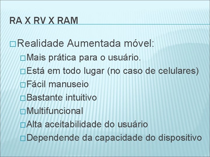 RA X RV X RAM � Realidade Aumentada móvel: �Mais prática para o usuário.
