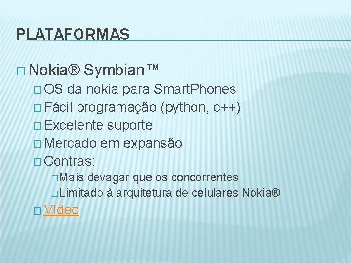PLATAFORMAS � Nokia® Symbian™ � OS da nokia para Smart. Phones � Fácil programação