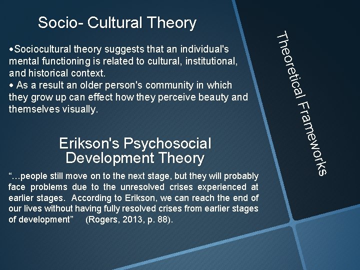 Socio- Cultural Theory mew l Fra orks “…people still move on to the next