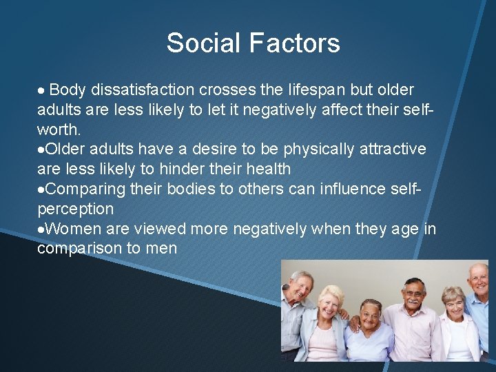 Social Factors · Body dissatisfaction crosses the lifespan but older adults are less likely
