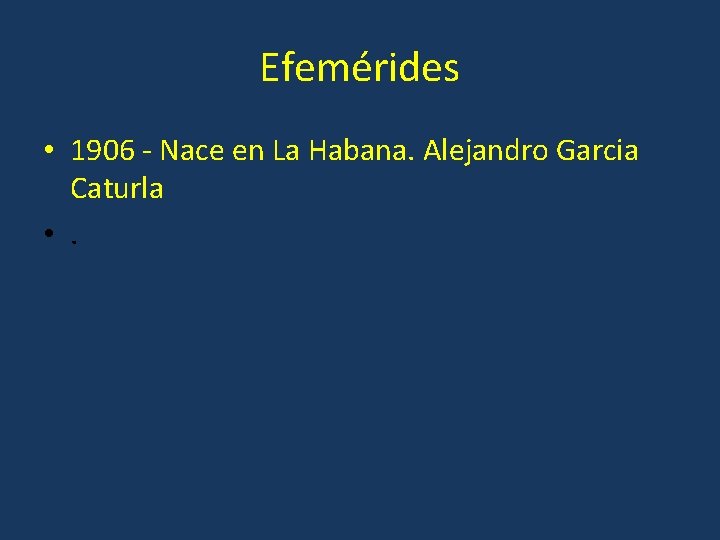 Efemérides • 1906 - Nace en La Habana. Alejandro Garcia Caturla • . 