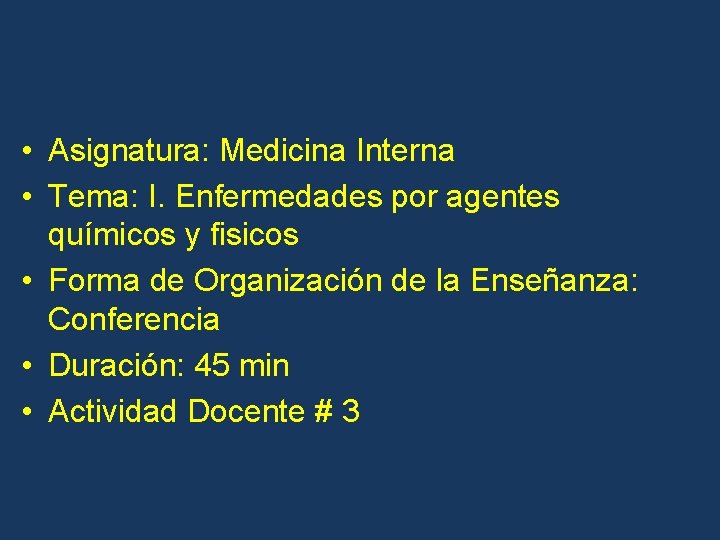  • Asignatura: Medicina Interna • Tema: I. Enfermedades por agentes químicos y fisicos