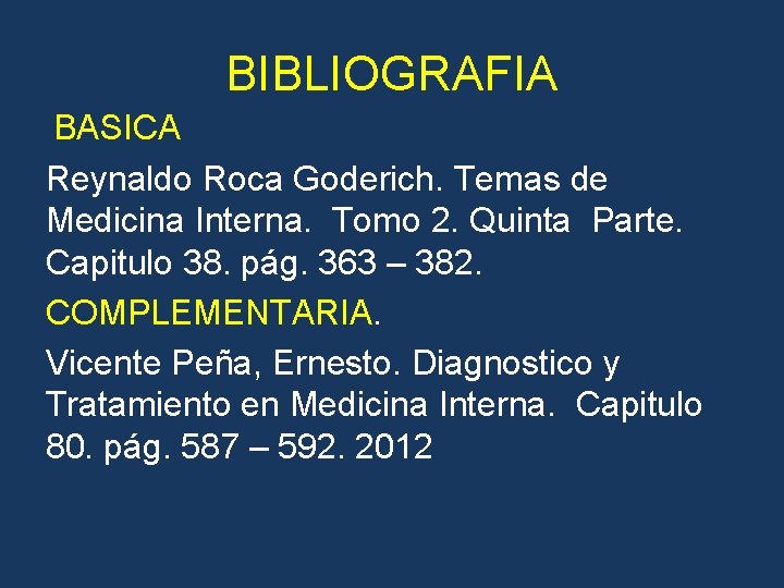 BIBLIOGRAFIA BASICA Reynaldo Roca Goderich. Temas de Medicina Interna. Tomo 2. Quinta Parte. Capitulo