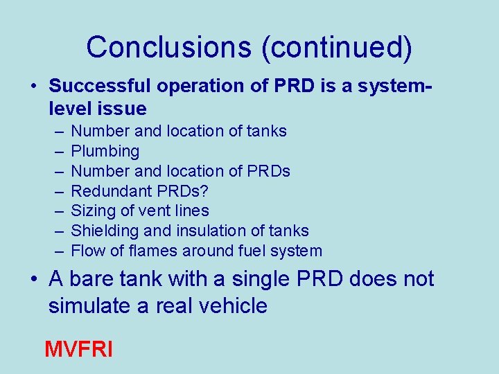 Conclusions (continued) • Successful operation of PRD is a systemlevel issue – – –