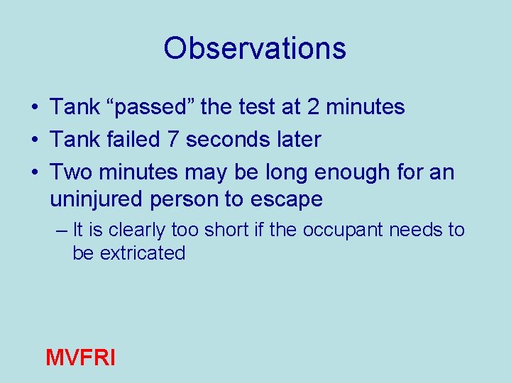 Observations • Tank “passed” the test at 2 minutes • Tank failed 7 seconds