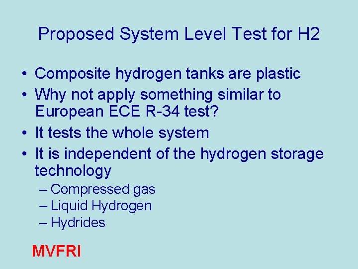 Proposed System Level Test for H 2 • Composite hydrogen tanks are plastic •
