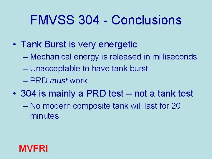FMVSS 304 - Conclusions • Tank Burst is very energetic – Mechanical energy is