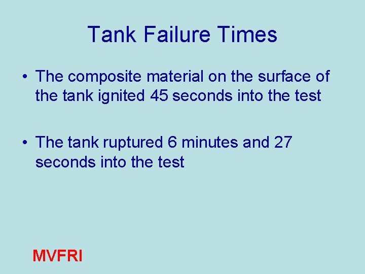 Tank Failure Times • The composite material on the surface of the tank ignited
