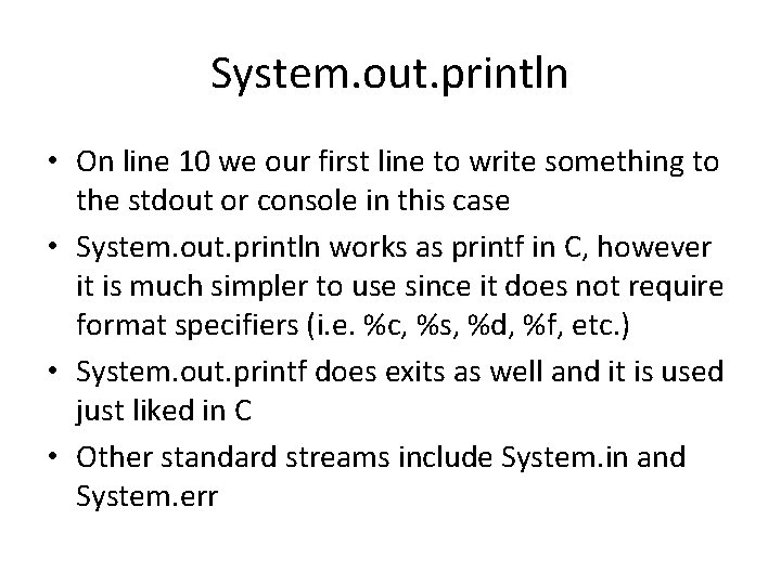 System. out. println • On line 10 we our first line to write something