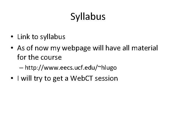 Syllabus • Link to syllabus • As of now my webpage will have all