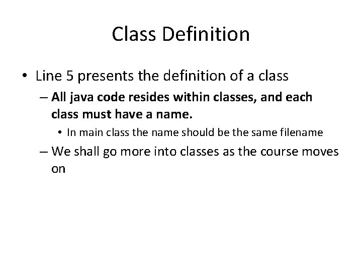 Class Definition • Line 5 presents the definition of a class – All java