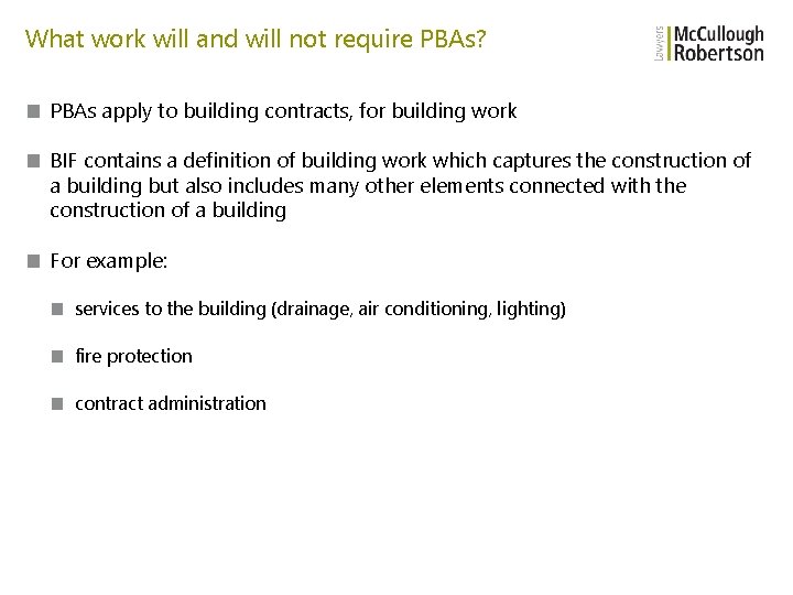 What work will and will not require PBAs? ■ PBAs apply to building contracts,