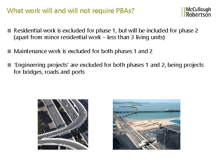 What work will and will not require PBAs? ■ Residential work is excluded for