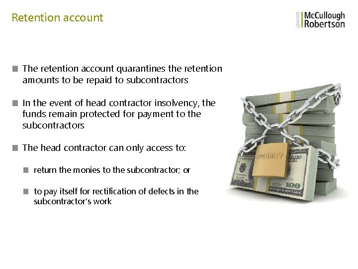 Retention account ■ The retention account quarantines the retention amounts to be repaid to