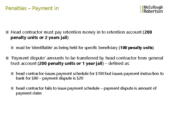 Penalties – Payment in ■ Head contractor must pay retention money in to retention