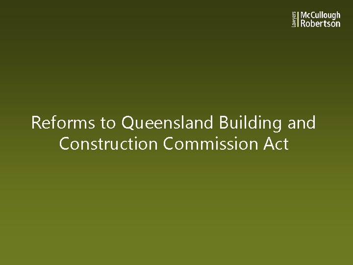 Reforms to Queensland Building and Construction Commission Act 
