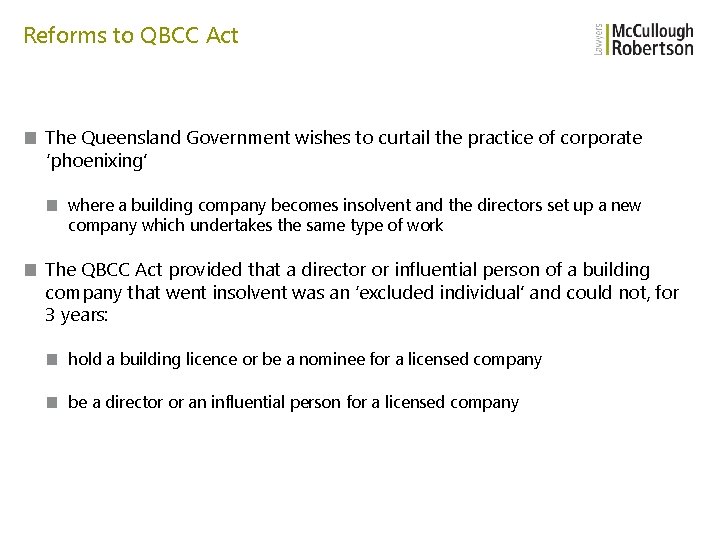 Reforms to QBCC Act ■ The Queensland Government wishes to curtail the practice of