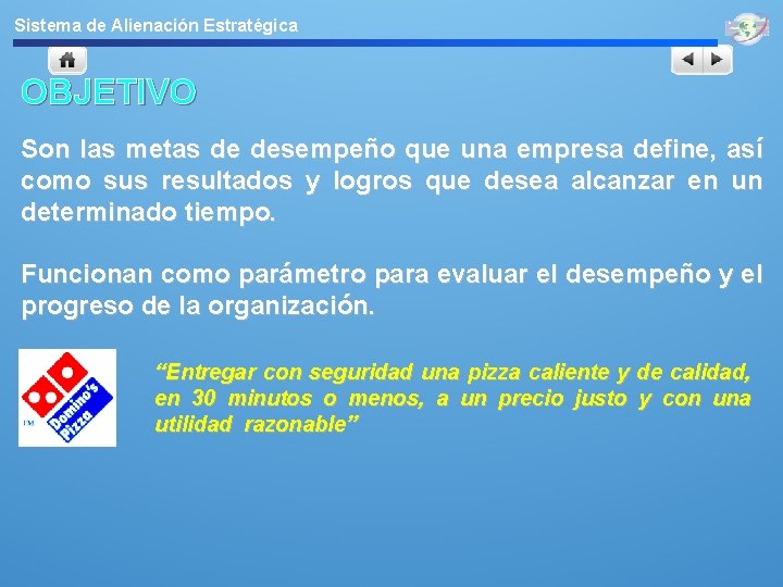 Sistema de Alienación Estratégica OBJETIVO Son las metas de desempeño que una empresa define,