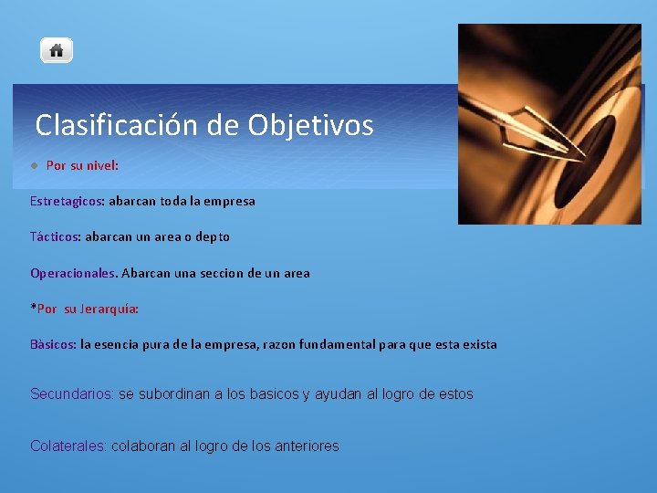 Clasificación de Objetivos l Por su nivel: Estretagicos: abarcan toda la empresa Tácticos: abarcan