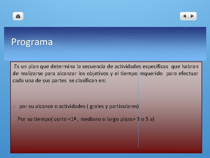 Programa Es un plan que determina la secuencia de actividades especificas que habran de