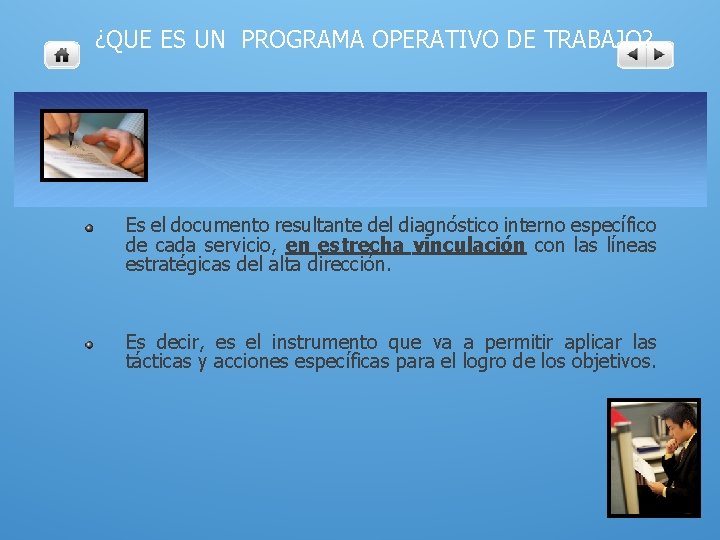 ¿QUE ES UN PROGRAMA OPERATIVO DE TRABAJO? Es el documento resultante del diagnóstico interno