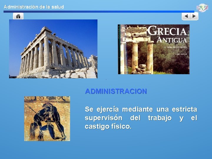 Administración de la salud ADMINISTRACION Se ejercía mediante una estricta supervisón del trabajo y