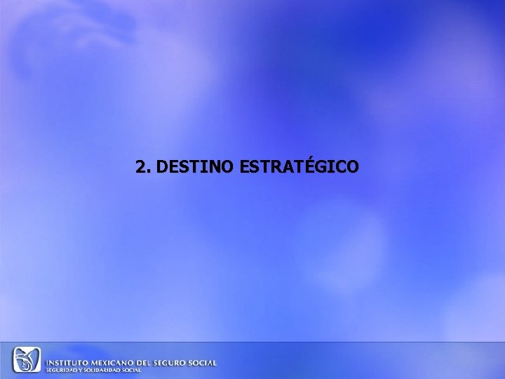 2. DESTINO ESTRATÉGICO 