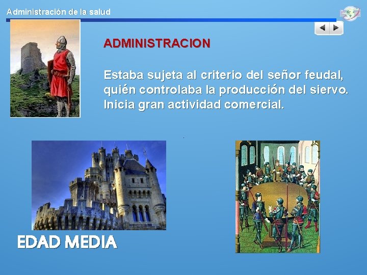 Administración de la salud ADMINISTRACION Estaba sujeta al criterio del señor feudal, quién controlaba